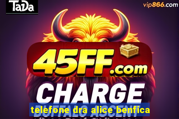 telefone dra alice benfica